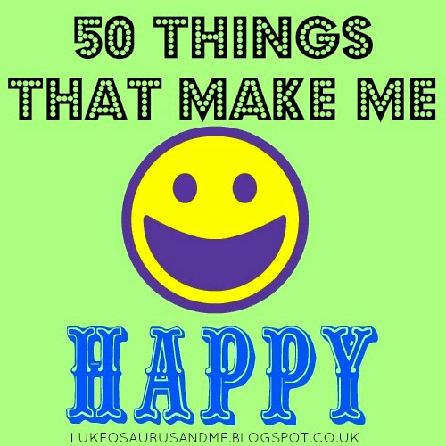 50 Things The Make Me Happy from lukeosaurusandme.co.uk