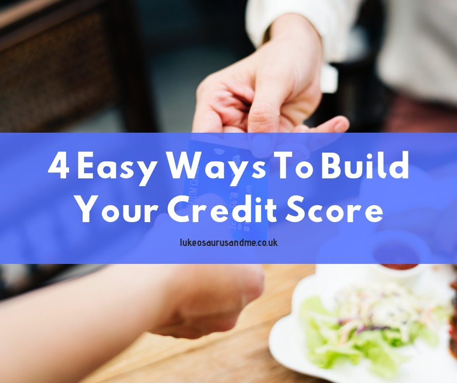 4 easy ways to build your credit score at https://lukeosaurusandme.co.uk